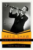 Artie Shaw, King of the Clarinet: His Life and Times (eBook, ePUB)