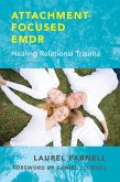 Attachment-Focused EMDR: Healing Relational Trauma (eBook, ePUB)