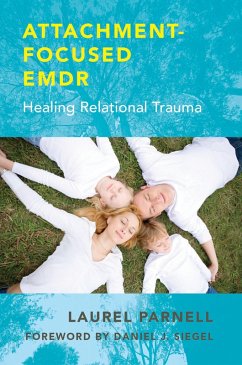 Attachment-Focused EMDR: Healing Relational Trauma (eBook, ePUB) - Parnell, Laurel