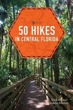 50 Hikes in Central Florida (Third Edition) (eBook, ePUB) - Friend, Sandra; Keatley, John