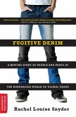 Fugitive Denim: A Moving Story of People and Pants in the Borderless World of Global Trade (eBook, ePUB)