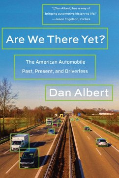 Are We There Yet?: The American Automobile Past, Present, and Driverless (eBook, ePUB) - Albert, Dan