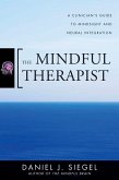 The Mindful Therapist: A Clinician's Guide to Mindsight and Neural Integration (Norton Series on Interpersonal Neurobiology) (eBook, ePUB)