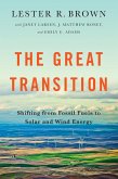 The Great Transition: Shifting from Fossil Fuels to Solar and Wind Energy (eBook, ePUB)