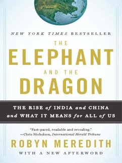 The Elephant and the Dragon: The Rise of India and China and What It Means for All of Us (eBook, ePUB) - Meredith, Robyn