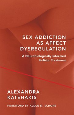 Cover Sex Addiction as Affect Dysregulation: A Neurobiologically Informed Holistic Treatment (eBook, ePUB)