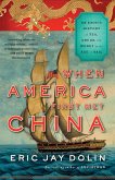 When America First Met China: An Exotic History of Tea, Drugs, and Money in the Age of Sail (eBook, ePUB)