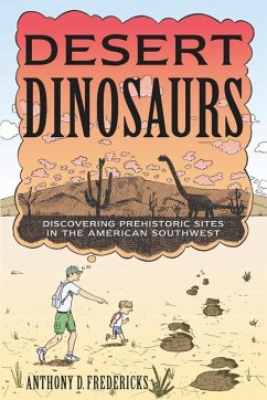 Desert Dinosaurs: Discovering Prehistoric Sites in the American Southwest (eBook, ePUB) - Fredericks, Anthony D.