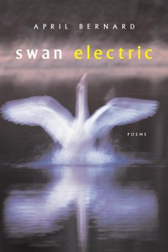 Swan Electric: Poems (eBook, ePUB) - Bernard, April