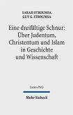 Eine dreifältige Schnur: Über Judentum, Christentum und Islam in Geschichte und Wissenschaft (eBook, PDF)