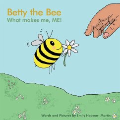 Betty the Bee; what makes me, ME! - Hobson- Martin, Emily