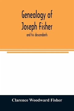 Genealogy of Joseph Fisher, and his descendants, and of the allied families of Farley, Farlee, Fetterman, Pitner, Reeder and Shipman - Woodward Fisher, Clarence