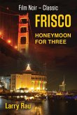 FRISCO Honeymoon For Three