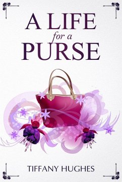 A Life For A Purse (eBook, ePUB) - Hughes, Tiffany