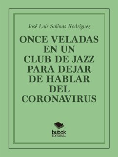 Once veladas en un club de jazz para dejar de hablar del coronavirus (eBook, ePUB) - Salinas Rodríguez , José Luis