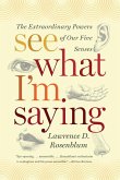 See What I'm Saying: The Extraordinary Powers of Our Five Senses (eBook, ePUB)