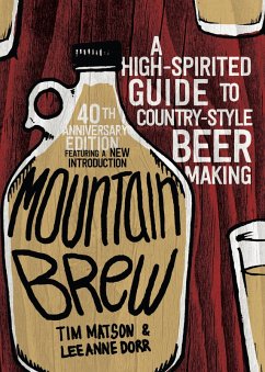 Mountain Brew: A High-Spirited Guide to Country-Style Beer Making (eBook, ePUB) - Matson, Tim; Dorr, Lee Anne