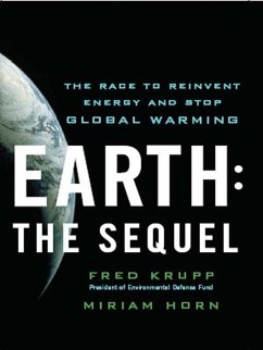 Earth: The Sequel: The Race to Reinvent Energy and Stop Global Warming (eBook, ePUB) - Horn, Miriam; Krupp, Fred