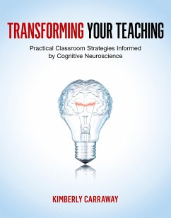 Transforming Your Teaching: Practical Classroom Strategies Informed by Cognitive Neuroscience (eBook, ePUB) - Carraway, Kimberly