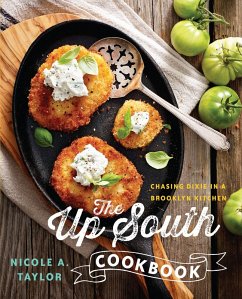 The Up South Cookbook: Chasing Dixie in a Brooklyn Kitchen (eBook, ePUB) - Taylor, Nicole A.