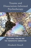 Trauma and Dissociation Informed Psychotherapy: Relational Healing and the Therapeutic Connection (eBook, ePUB)