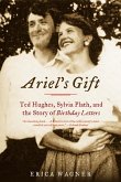 Ariel's Gift: Ted Hughes, Sylvia Plath, and the Story of Birthday Letters (eBook, ePUB)