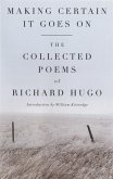 Making Certain It Goes On: The Collected Poems of Richard Hugo (eBook, ePUB)
