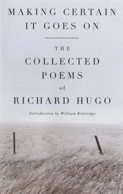 Making Certain It Goes On: The Collected Poems of Richard Hugo (eBook, ePUB) - Hugo, Richard