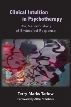 Clinical Intuition in Psychotherapy: The Neurobiology of Embodied Response (eBook, ePUB) - Marks-Tarlow, Terry