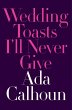 Wedding Toasts I'll Never Give (eBook,... - Bild 1