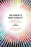 The Atheist's Guide to Reality: Enjoying Life without Illusions (eBook, ePUB)