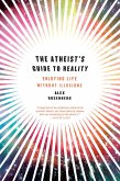 The Atheist's Guide to Reality: Enjoying Life without Illusions (eBook, ePUB) The Atheist's Guide to Reality: Enjoying Life without Illusions (eBook, ePUB)