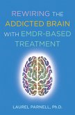 Rewiring the Addicted Brain with EMDR-Based Treatment (eBook, ePUB)