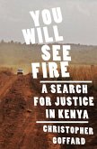 You Will See Fire: A Search for Justice in Kenya (eBook, ePUB)