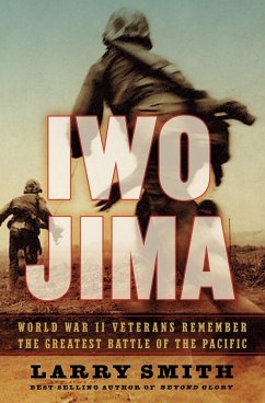 Iwo Jima: World War II Veterans Remember the Greatest Battle of the Pacific (eBook, ePUB) - Smith, Larry