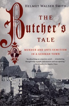 The Butcher's Tale: Murder and Anti-Semitism in a German Town (eBook, ePUB) - Smith, Helmut Walser