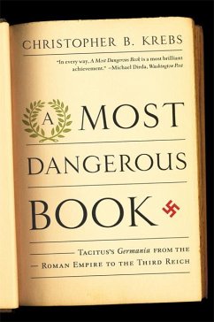 A Most Dangerous Book: Tacitus's Germania from the Roman Empire to the Third Reich (eBook, ePUB) - Krebs, Christopher B.