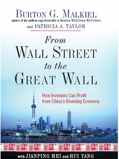 From Wall Street to the Great Wall: How Investors Can Profit from China's Booming Economy (eBook, ePUB) - Malkiel, Burton G.; Taylor, Patricia A.
