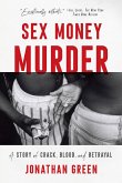 Sex Money Murder: A Story of Crack, Blood, and Betrayal (eBook, ePUB)