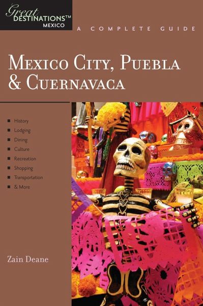 Explorer's Guide Mexico City, Puebla & Cuernavaca: A Great Destination (eBook, ePUB) Explorer's Guide Mexico City, Puebla & Cuernavaca: A Great Destination (eBook, ePUB)