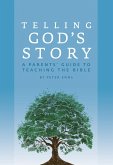 Telling God's Story: A Parents' Guide to Teaching the Bible (Telling God's Story) (eBook, ePUB)