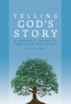 Telling God's Story: A Parents' Guide to Teaching the Bible (Telling God's Story) (eBook, ePUB) - Enns, Peter