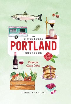 Little Local Portland Cookbook (eBook, ePUB) - Centoni, Danielle