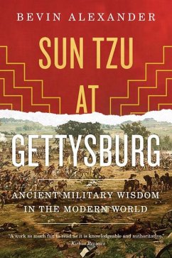 Sun Tzu at Gettysburg: Ancient Military Wisdom in the Modern World (eBook, ePUB) - Alexander, Bevin