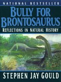 Bully for Brontosaurus: Reflections in Natural History (eBook, ePUB)