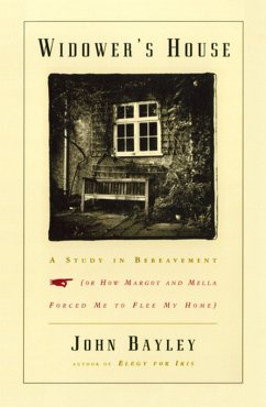Widower's House: A Study in Bereavement, or How Margot and Mella Forced Me to Flee My Home (eBook, ePUB) - Bayley, John