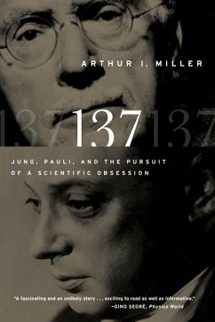 137: Jung, Pauli, and the Pursuit of a Scientific Obsession (eBook, ePUB) - Miller, Arthur I.