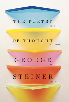 The Poetry of Thought: From Hellenism to Celan (eBook, ePUB) - Steiner, George