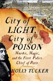 City of Light, City of Poison: Murder, Magic, and the First Police Chief of Paris (eBook, ePUB)