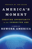 America's Moment: Creating Opportunity in the Connected Age (eBook, ePUB)